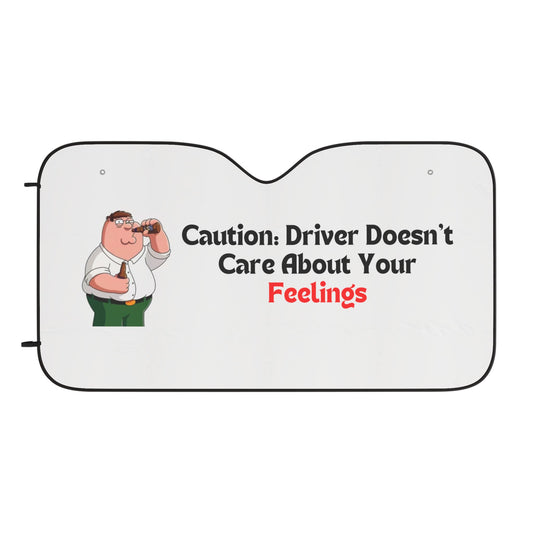 "Caution: Driver Doesn’t Care About Your Feelings" Car Sun Shade