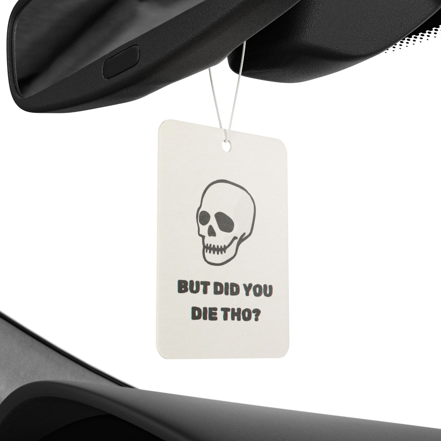 "But Did You Die Tho?" Car Air Freshener