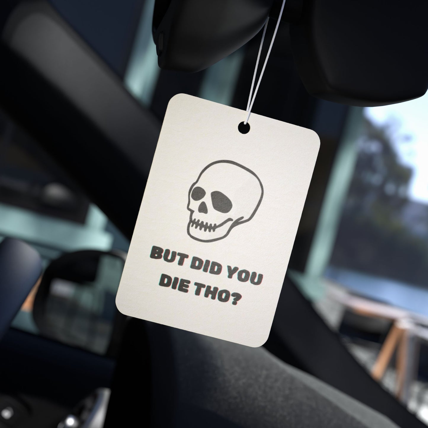 "But Did You Die Tho?" Car Air Freshener