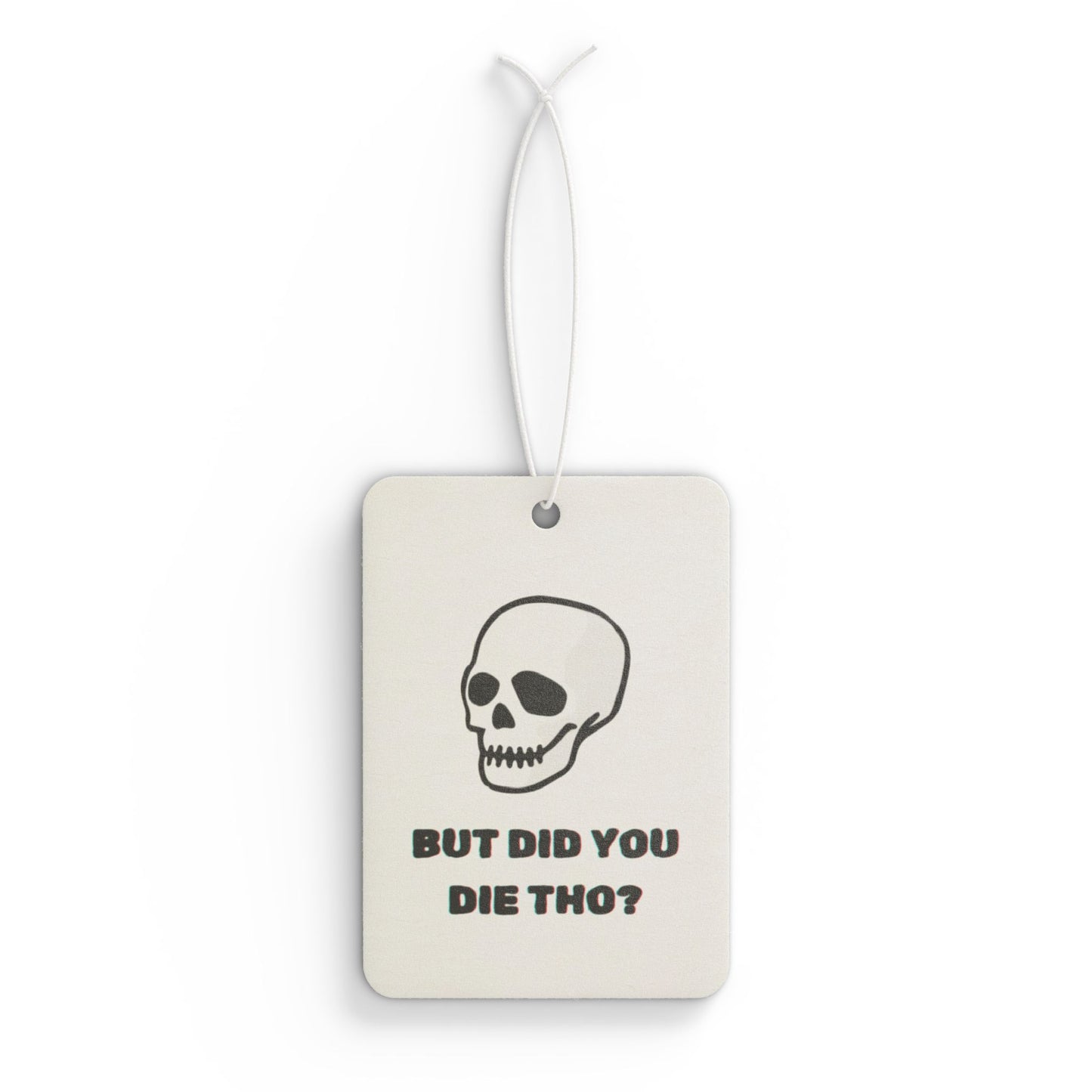 "But Did You Die Tho?" Car Air Freshener