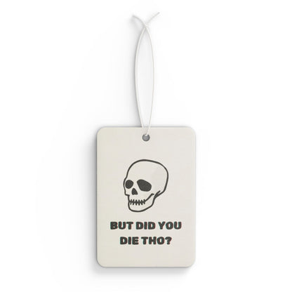 "But Did You Die Tho?" Car Air Freshener