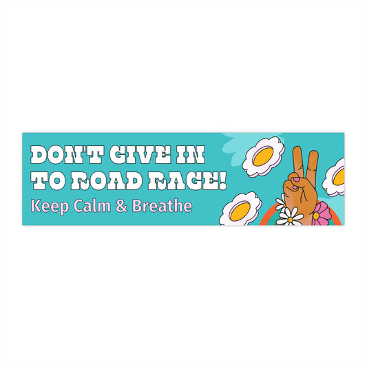 "Don’t Give In to Road Rage, Just Breathe" Bumper Sticker